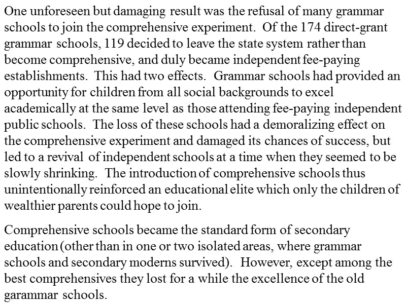 One unforeseen but damaging result was the refusal of many grammar schools to join
